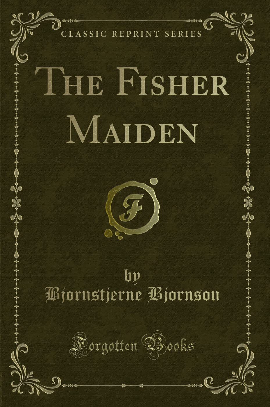 The Fisher Maiden (Classic Reprint) Novels & Short Stories
