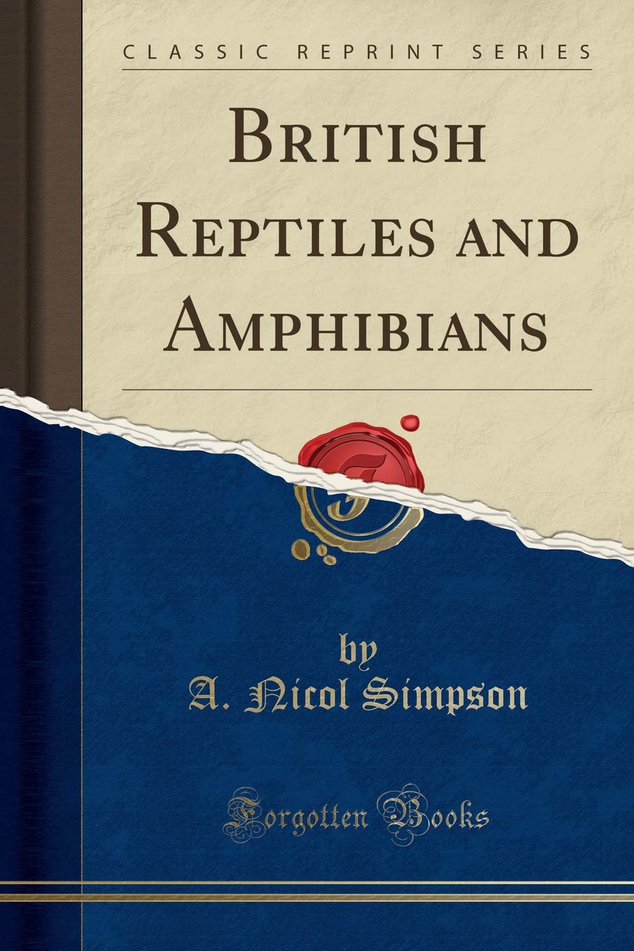 British Reptiles and Amphibians (Classic Reprint) Business & Technology