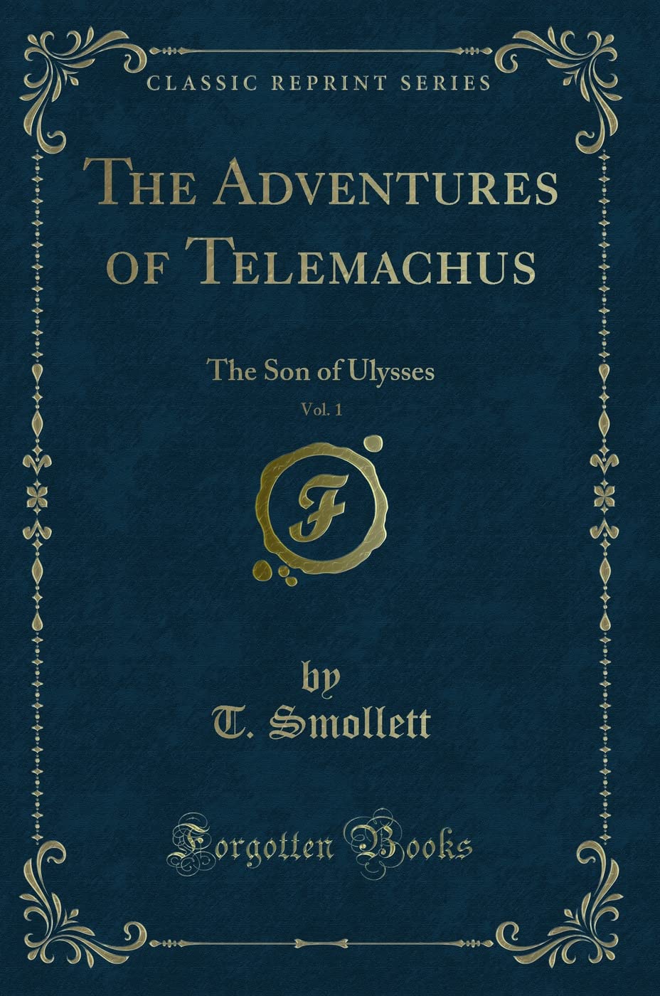 The Adventures of Telemachus, Vol. 1: The Son of Ulysses (Classic Reprint) Novels & Short Stories