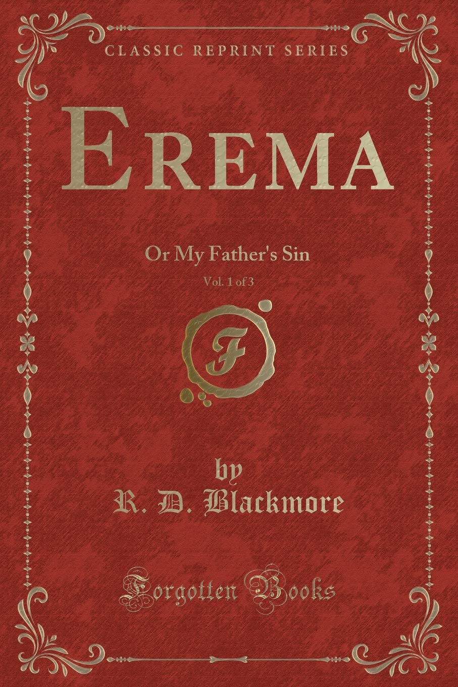 Erema, Vol. 1 of 3: Or My Father's Sin (Classic Reprint) Novels & Short Stories
