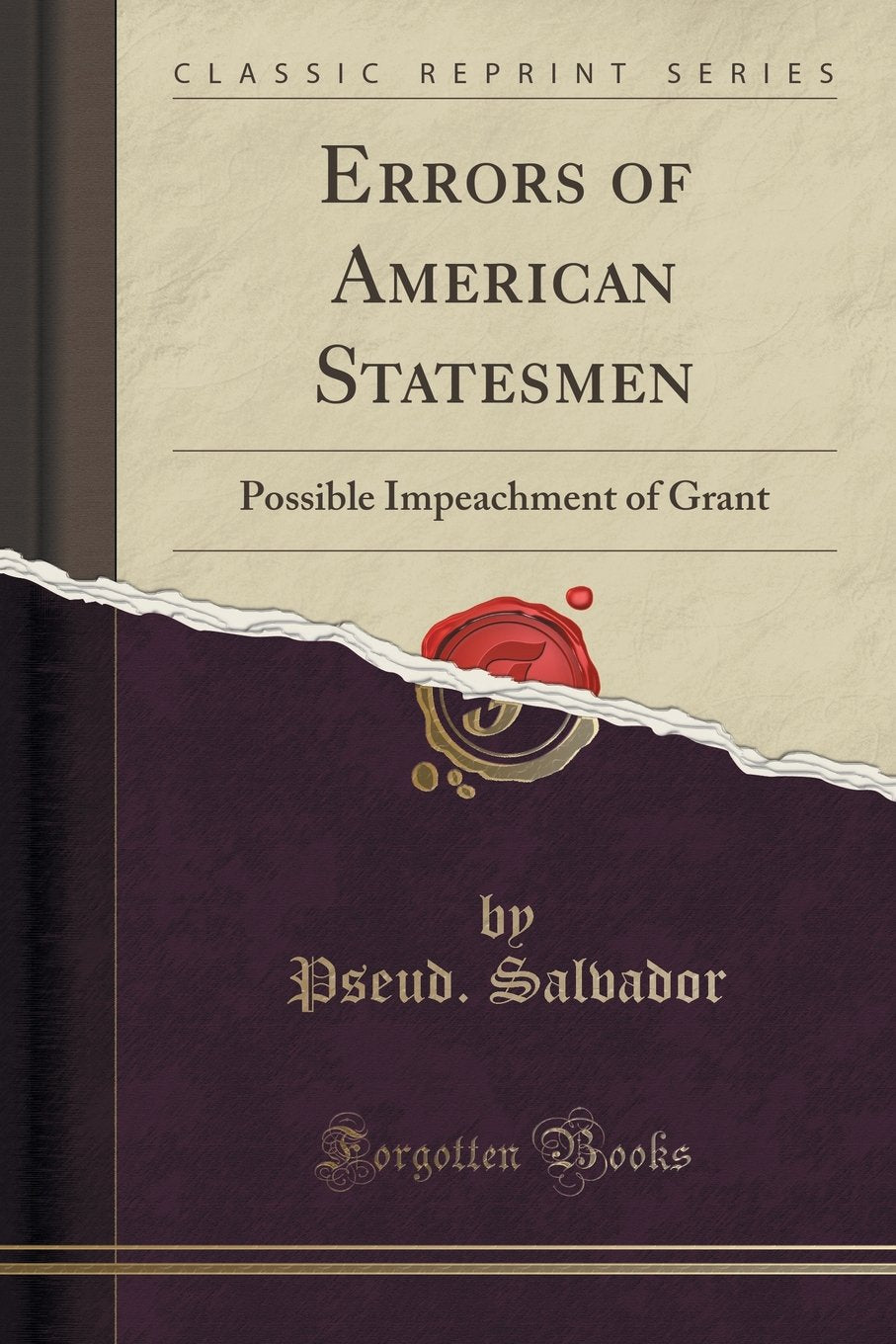 Errors of American Statesmen: Possible Impeachment of Grant (Classic Reprint) Politics & History