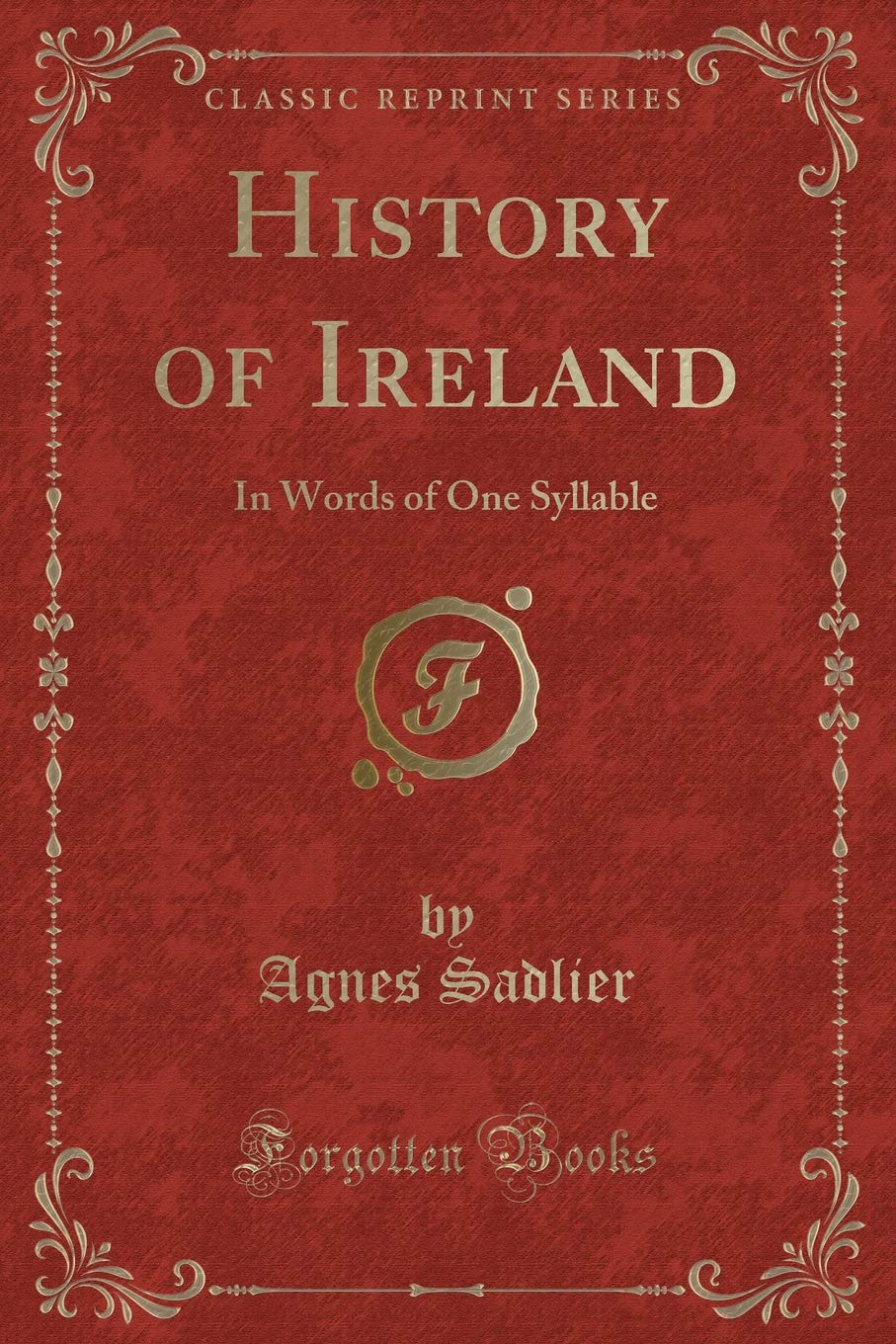 History of Ireland: In Words of One Syllable (Classic Reprint) Action & Adventure