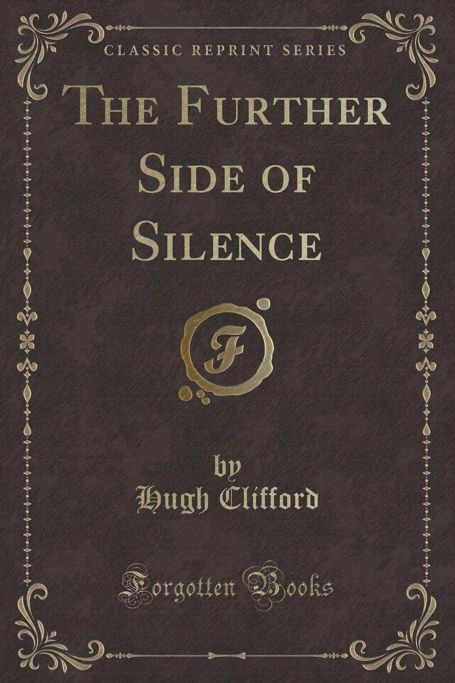 The Further Side of Silence (Classic Reprint) Action & Adventure
