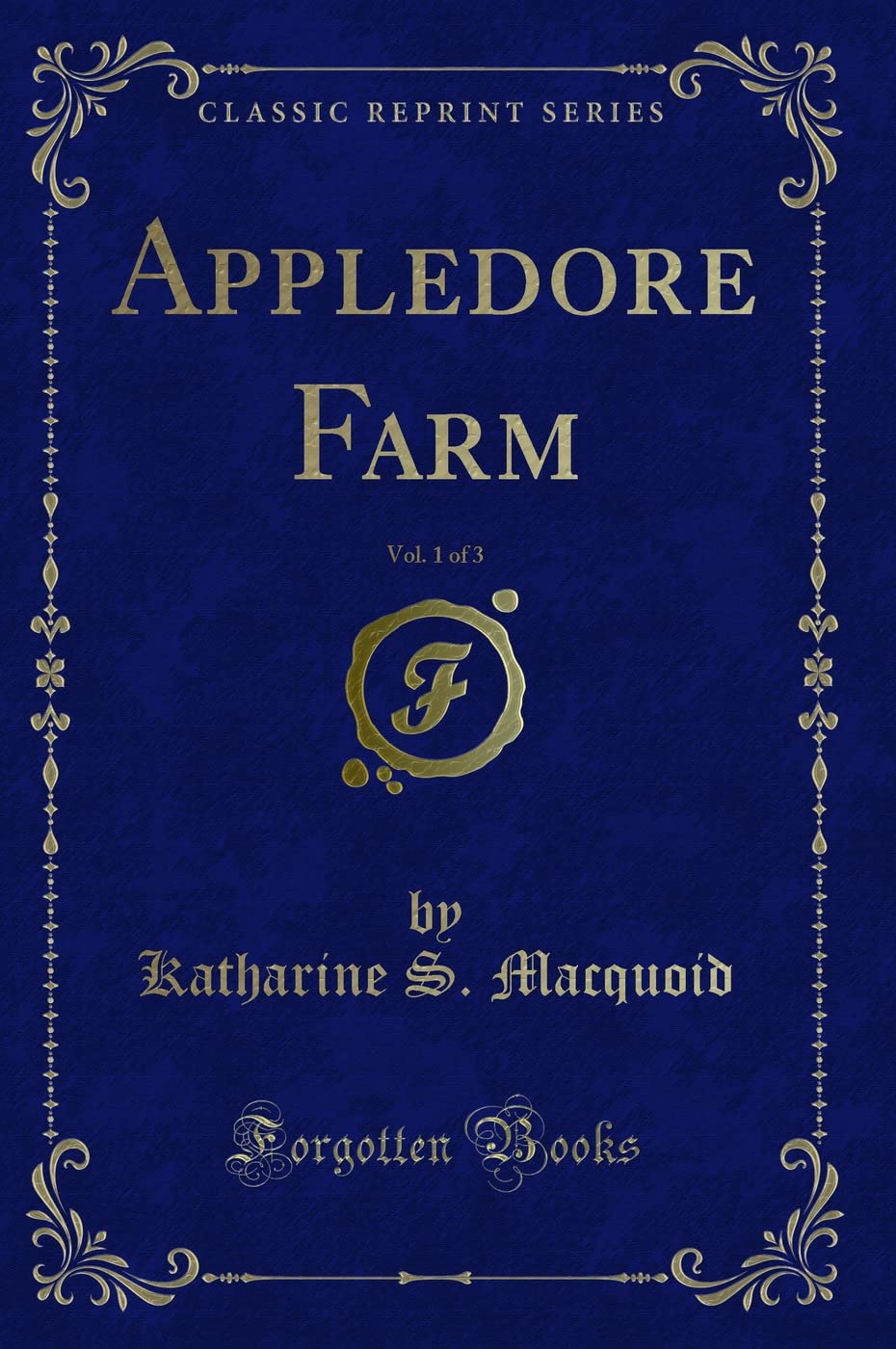 Appledore Farm, Vol. 1 of 3 (Classic Reprint) Novels & Short Stories