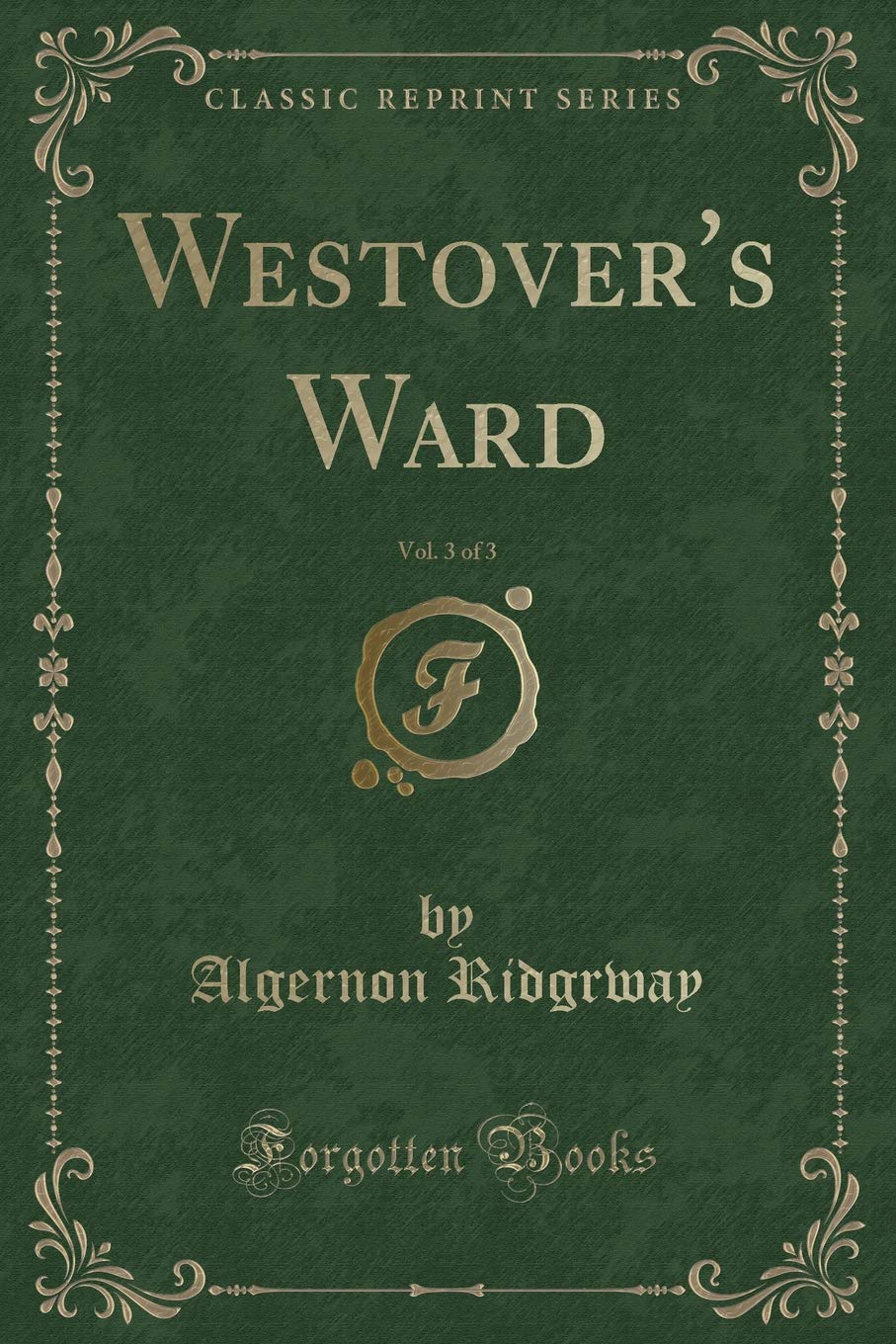 Westover's Ward, Vol. 3 of 3 (Classic Reprint) Novels & Short Stories