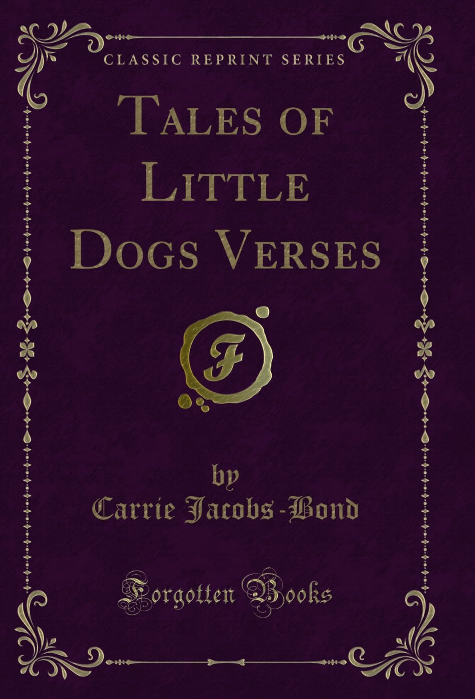 Tales of Little Dogs Verses (Classic Reprint) Novels & Short Stories