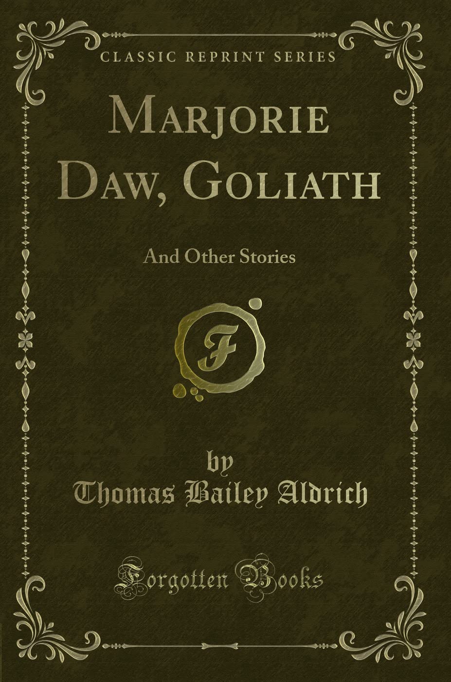 Marjorie Daw, Goliath: And Other Stories (Classic Reprint) Novels & Short Stories