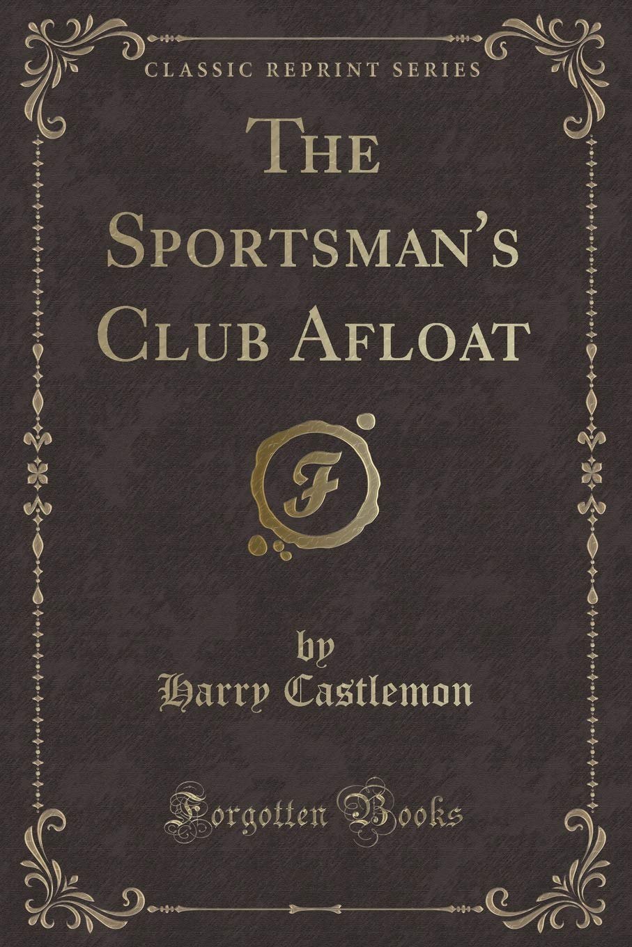 The Sportsman's Club Afloat (Classic Reprint) Action & Adventure