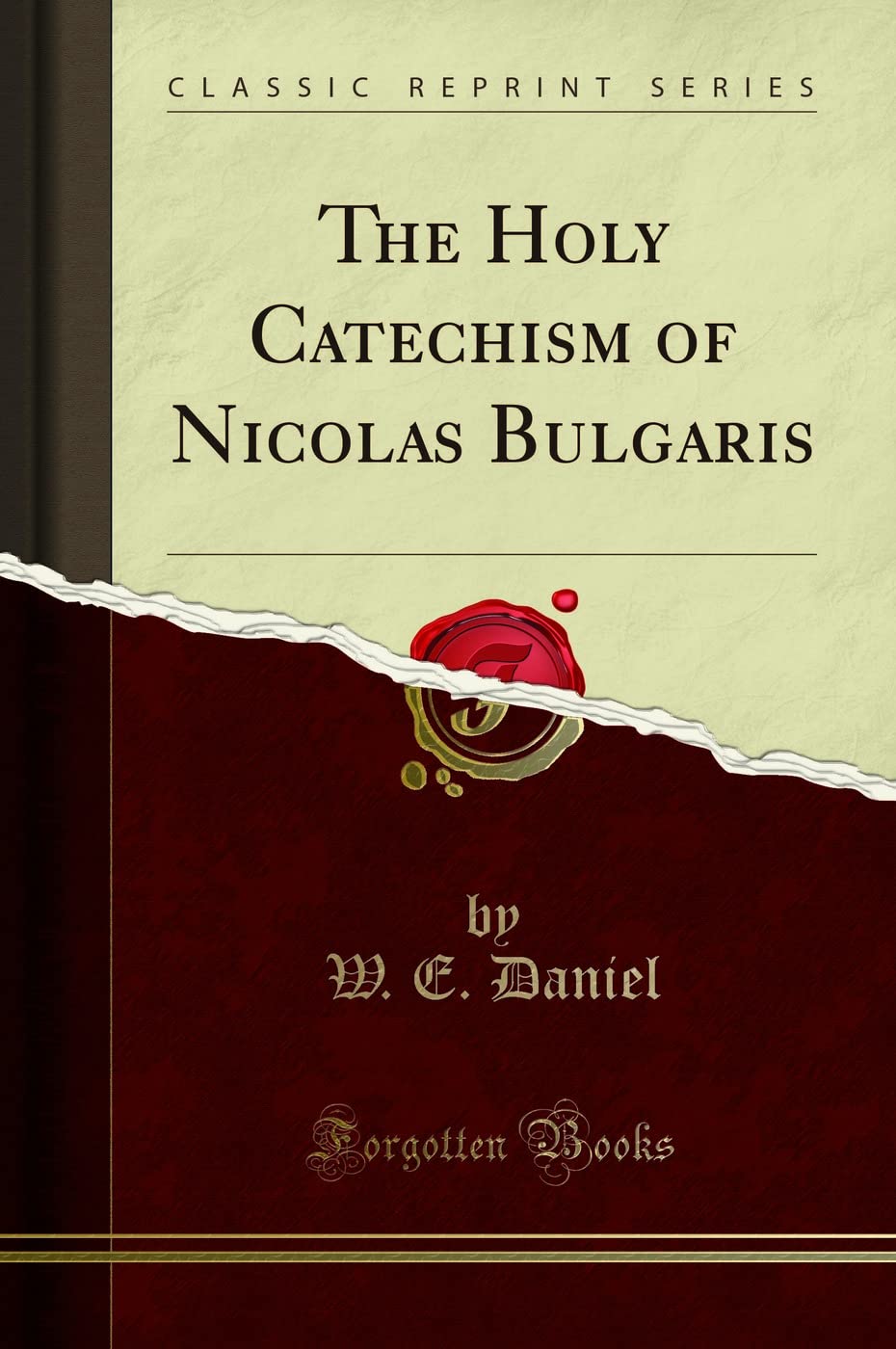 The Holy Catechism of Nicolas Bulgaris (Classic Reprint) Social Sciences