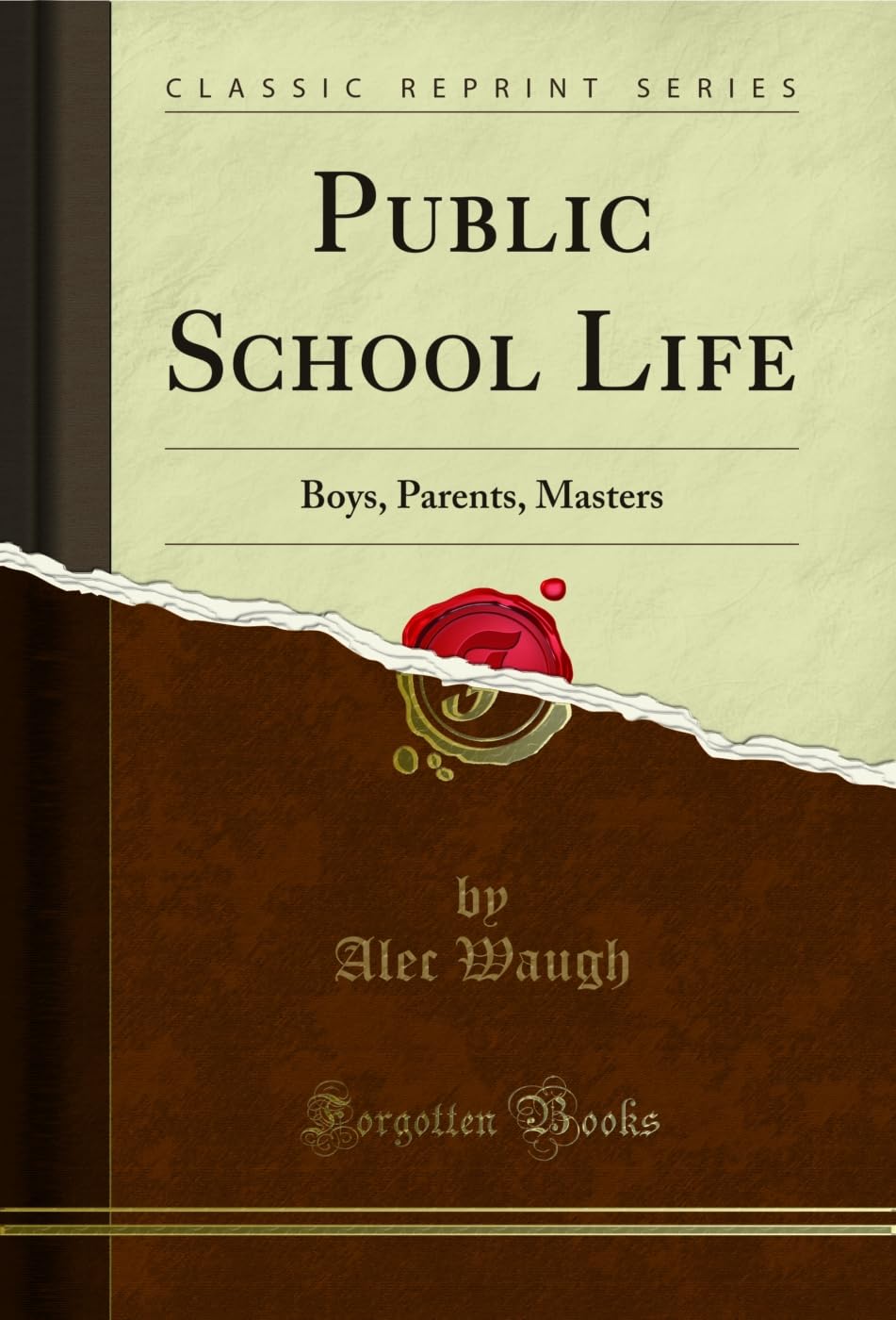 Public School Life: Boys, Parents, Masters (Classic Reprint) Business, Finance & Career
