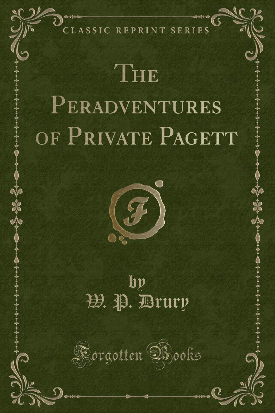 The Peradventures of Private Pagett (Classic Reprint) Action & Adventure
