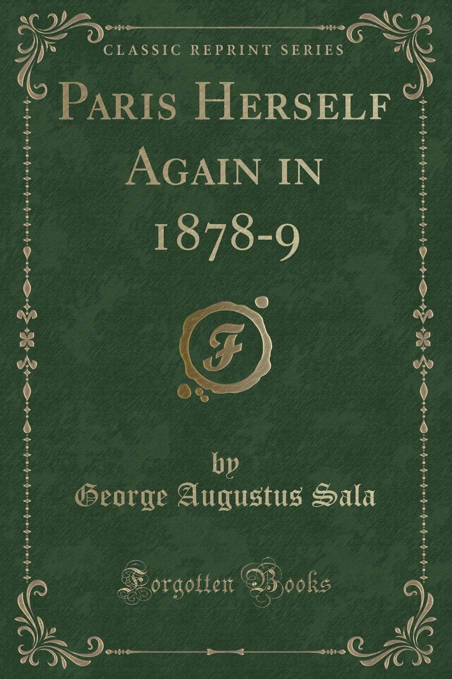 Paris Herself Again in 1878-9 (Classic Reprint) Novels & Short Stories