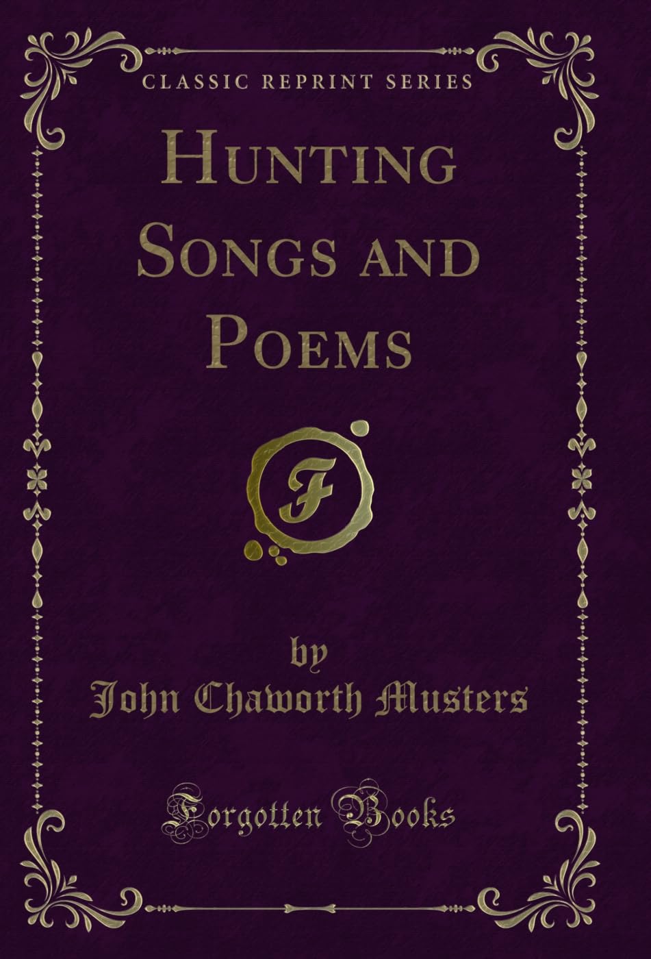 Hunting Songs and Poems (Classic Reprint) Novels & Short Stories