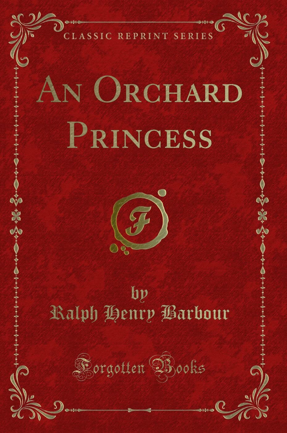 An Orchard Princess (Classic Reprint) Novels & Short Stories