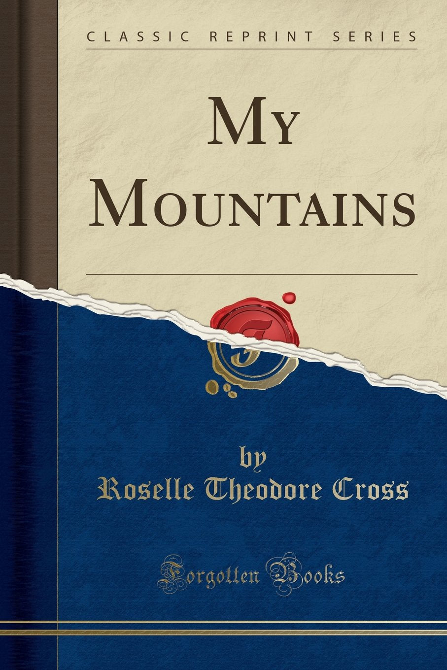 My Mountains (Classic Reprint) Geology & Geography