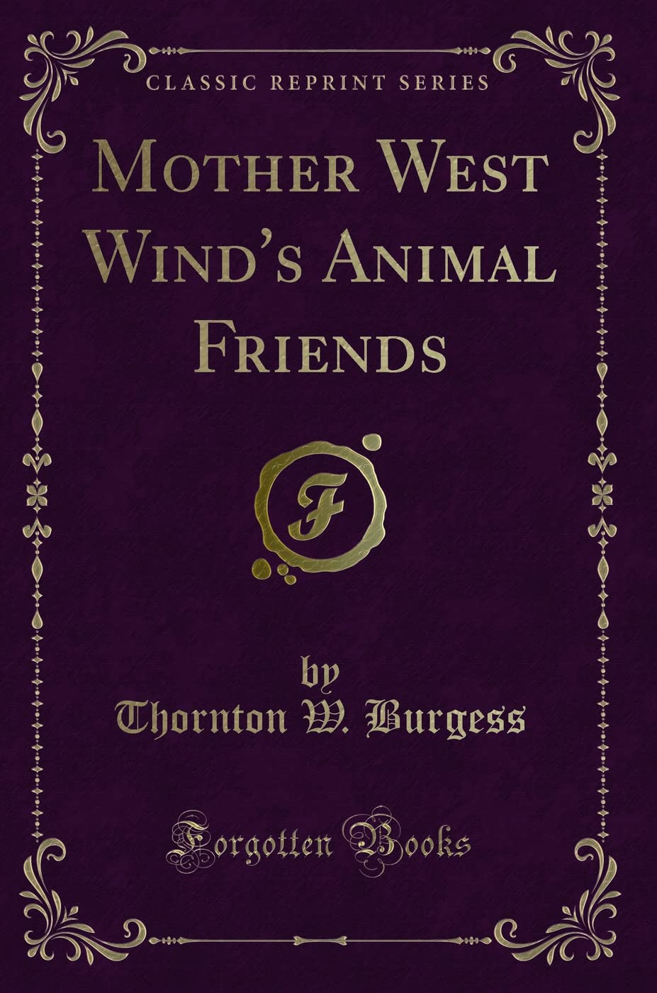 Mother West Wind's Animal Friends (Classic Reprint) Novels & Short Stories