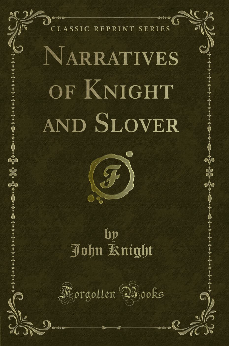 Narratives of Knight and Slover (Classic Reprint) Action & Adventure