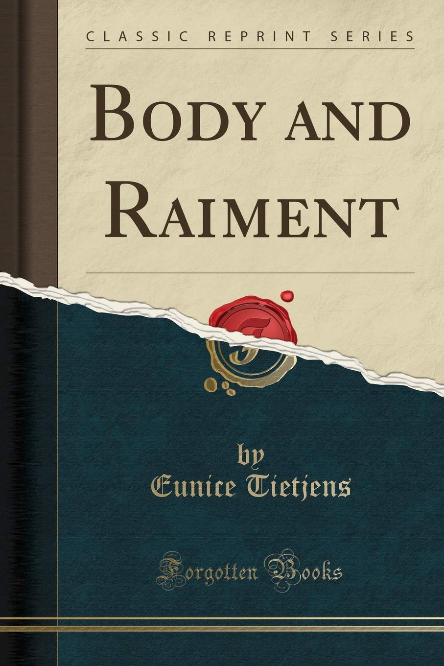 Body and Raiment (Classic Reprint) Poetry