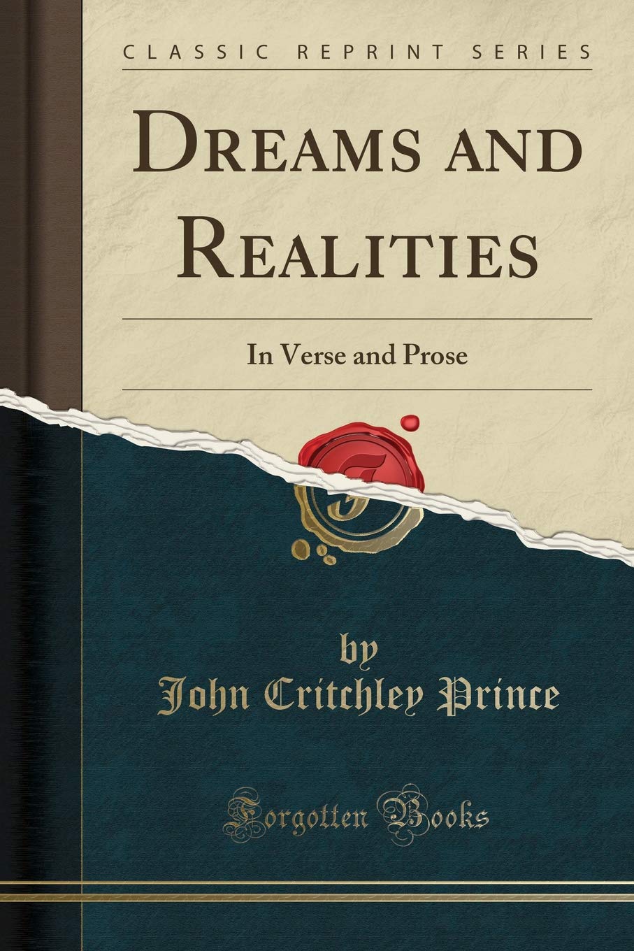 Dreams and Realities: In Verse and Prose (Classic Reprint) Poetry