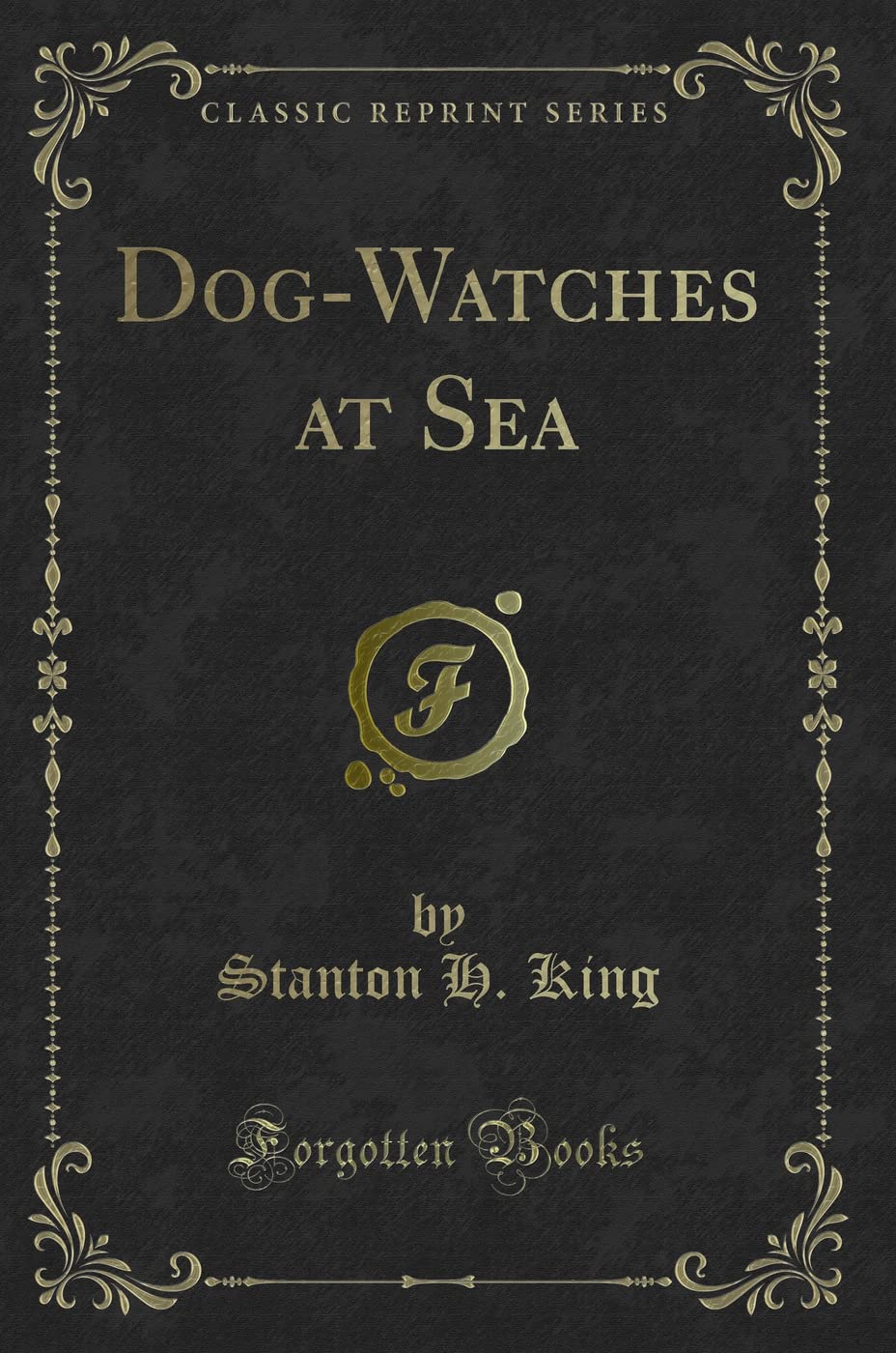 Dog-Watches at Sea (Classic Reprint) Action & Adventure