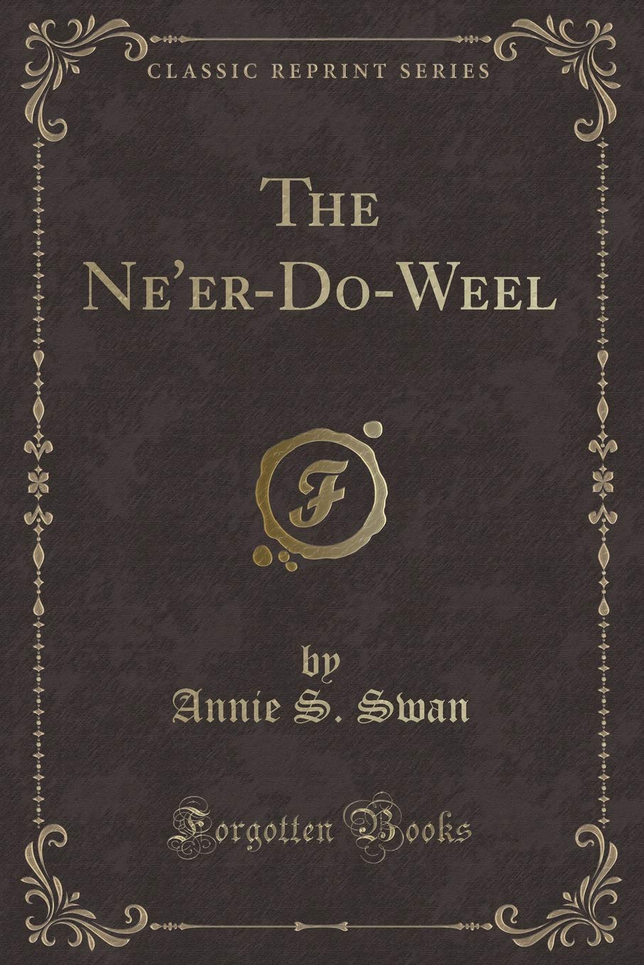 The Ne'er-Do-Weel (Classic Reprint) Novels & Short Stories