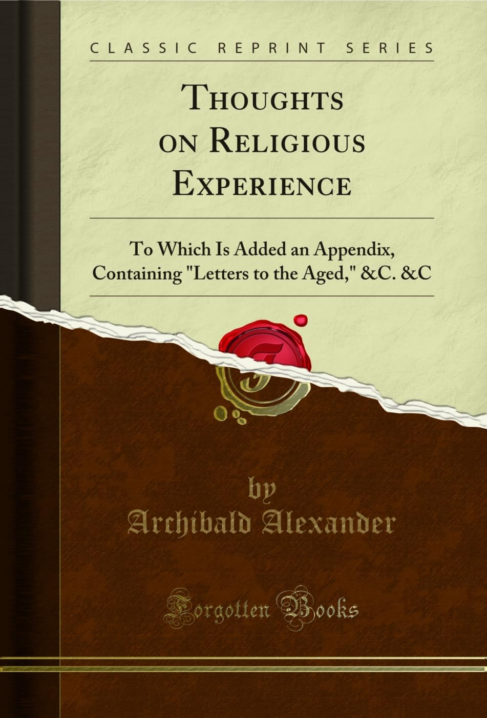 Thoughts on Religious Experience: To Which Is Added an Appendix, Containing "Letters to the Aged," &C. &C (Classic Reprint) Contemporary literature