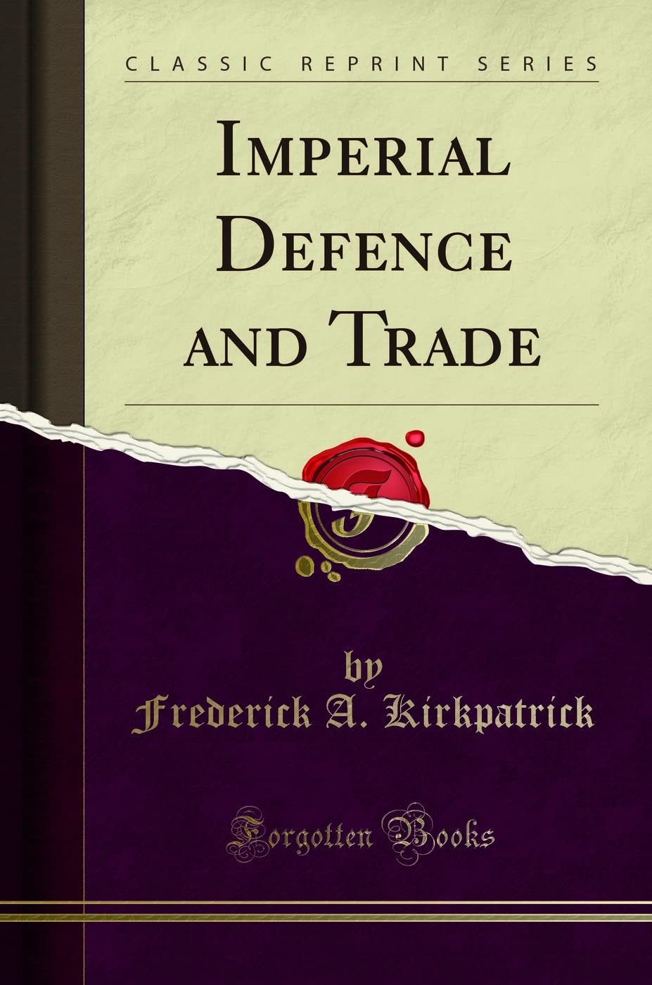 Imperial Defence and Trade (Classic Reprint) Politics & History