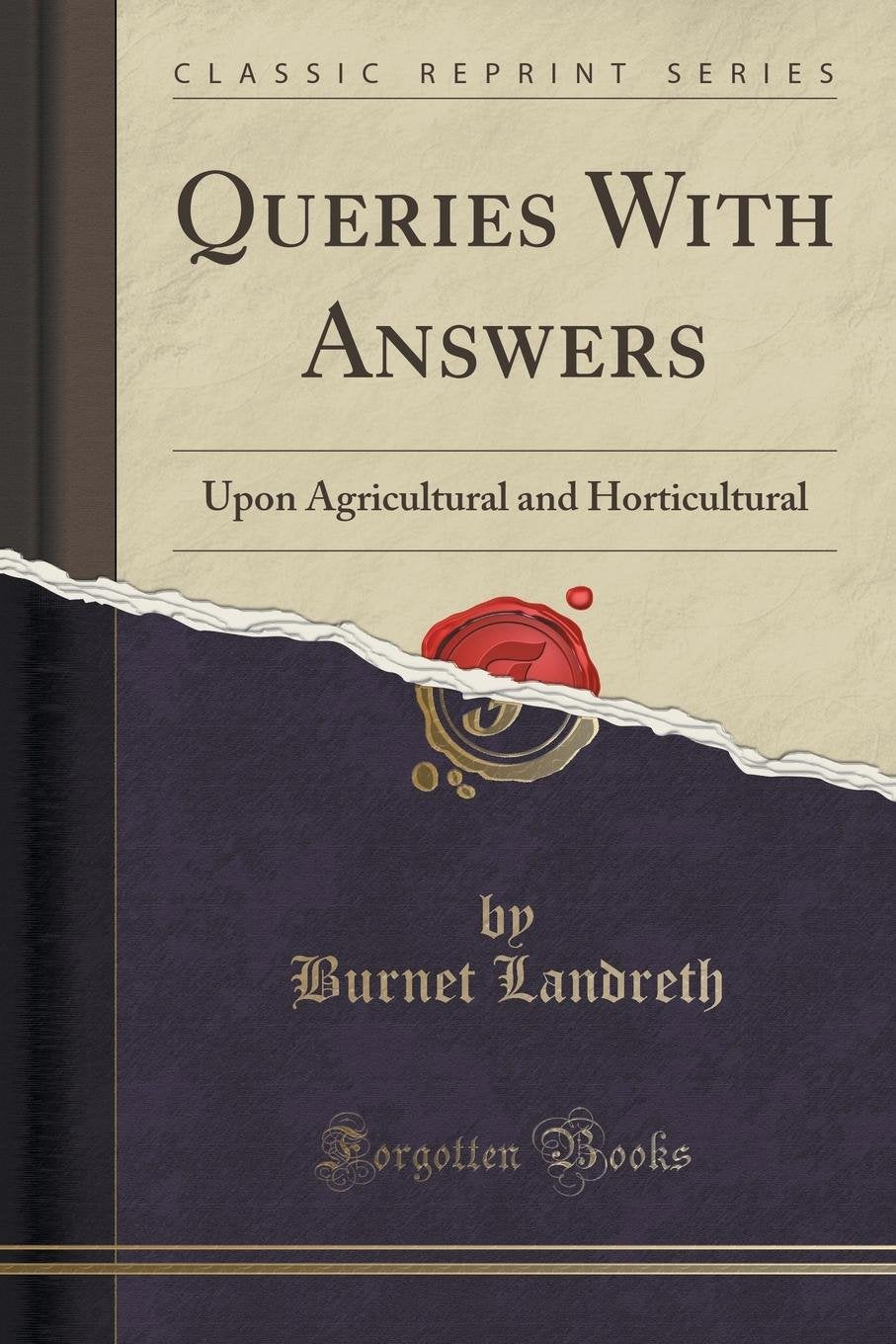 Queries with Answers: Upon Agricultural and Horticultural (Classic Reprint) Business, Finance & Career
