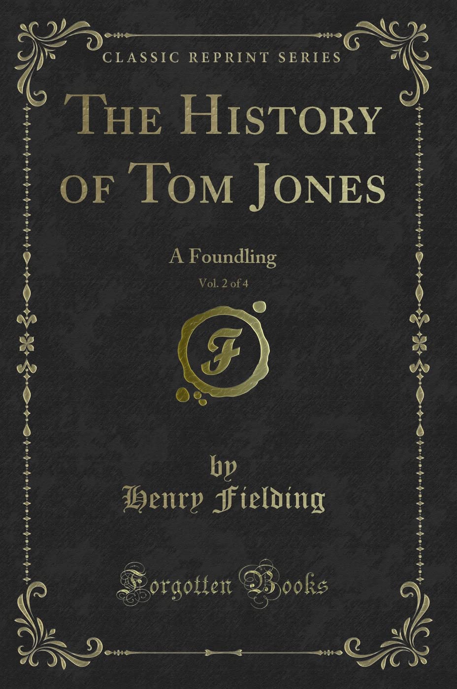 The History of Tom Jones, Vol. 2 of 4: A Foundling (Classic Reprint) Novels & Short Stories