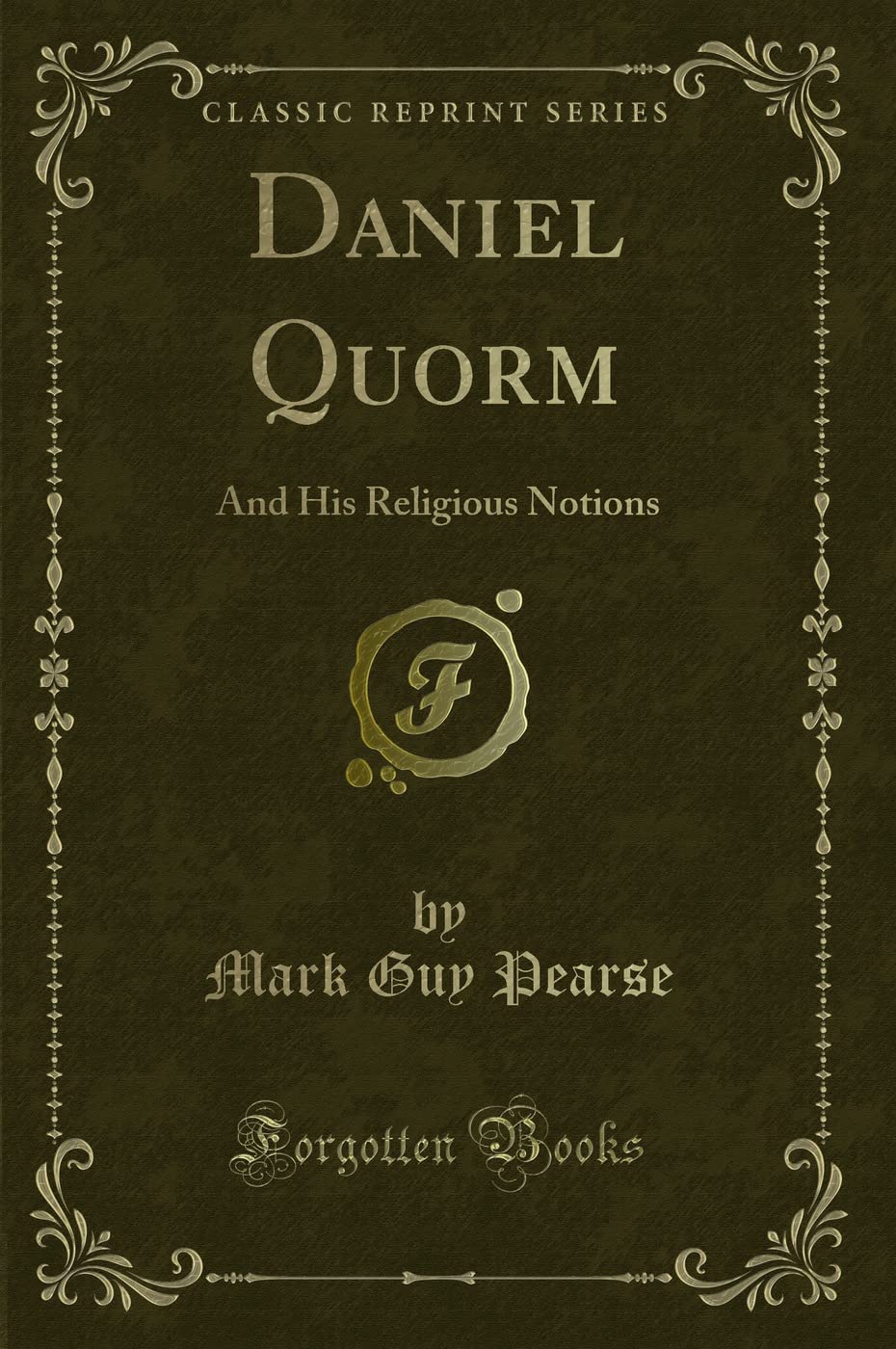 Daniel Quorm: And His Religious Notions (Classic Reprint) Novels & Short Stories