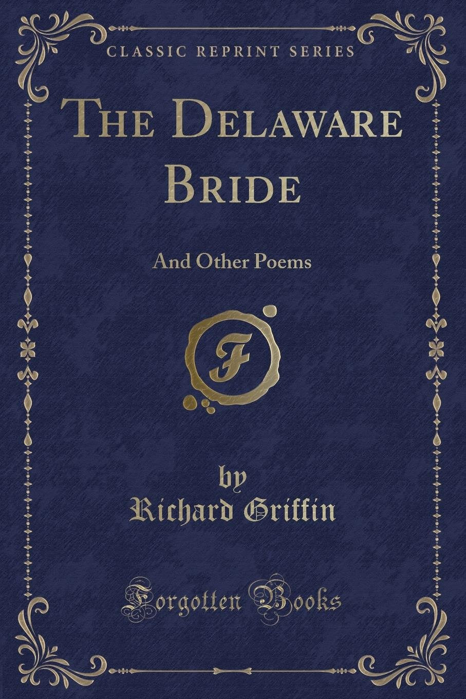 The Delaware Bride: And Other Poems (Classic Reprint) Novels & Short Stories