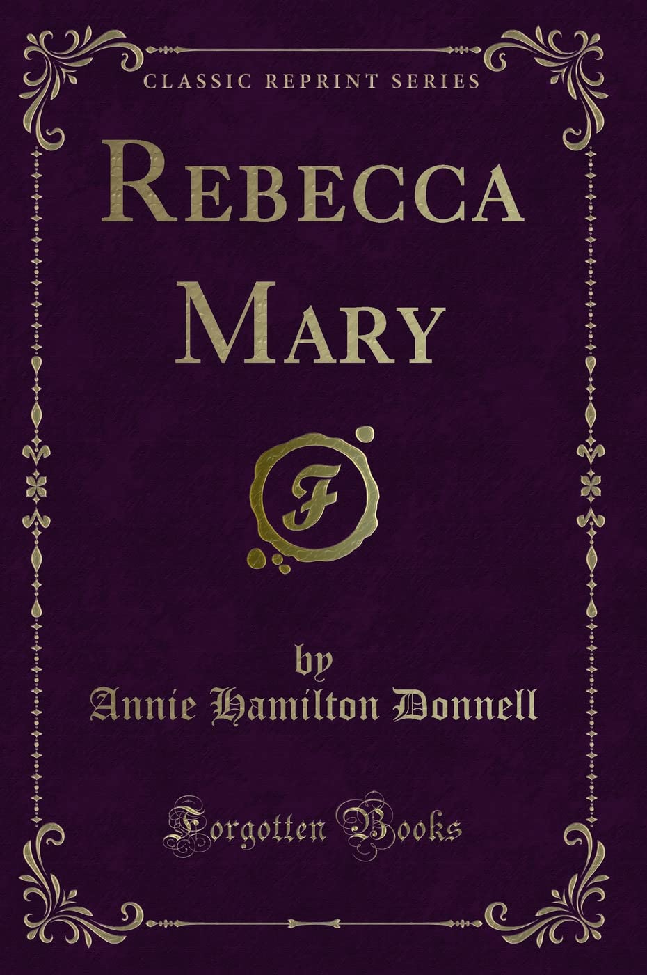 Rebecca Mary (Classic Reprint) Novels & Short Stories