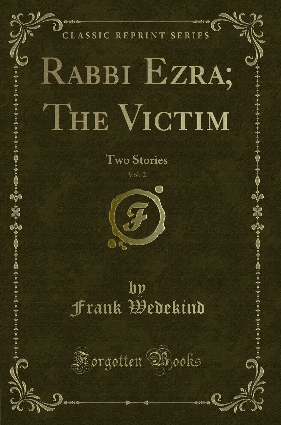 Rabbi Ezra; The Victim, Vol. 2: Two Stories (Classic Reprint) Novels & Short Stories