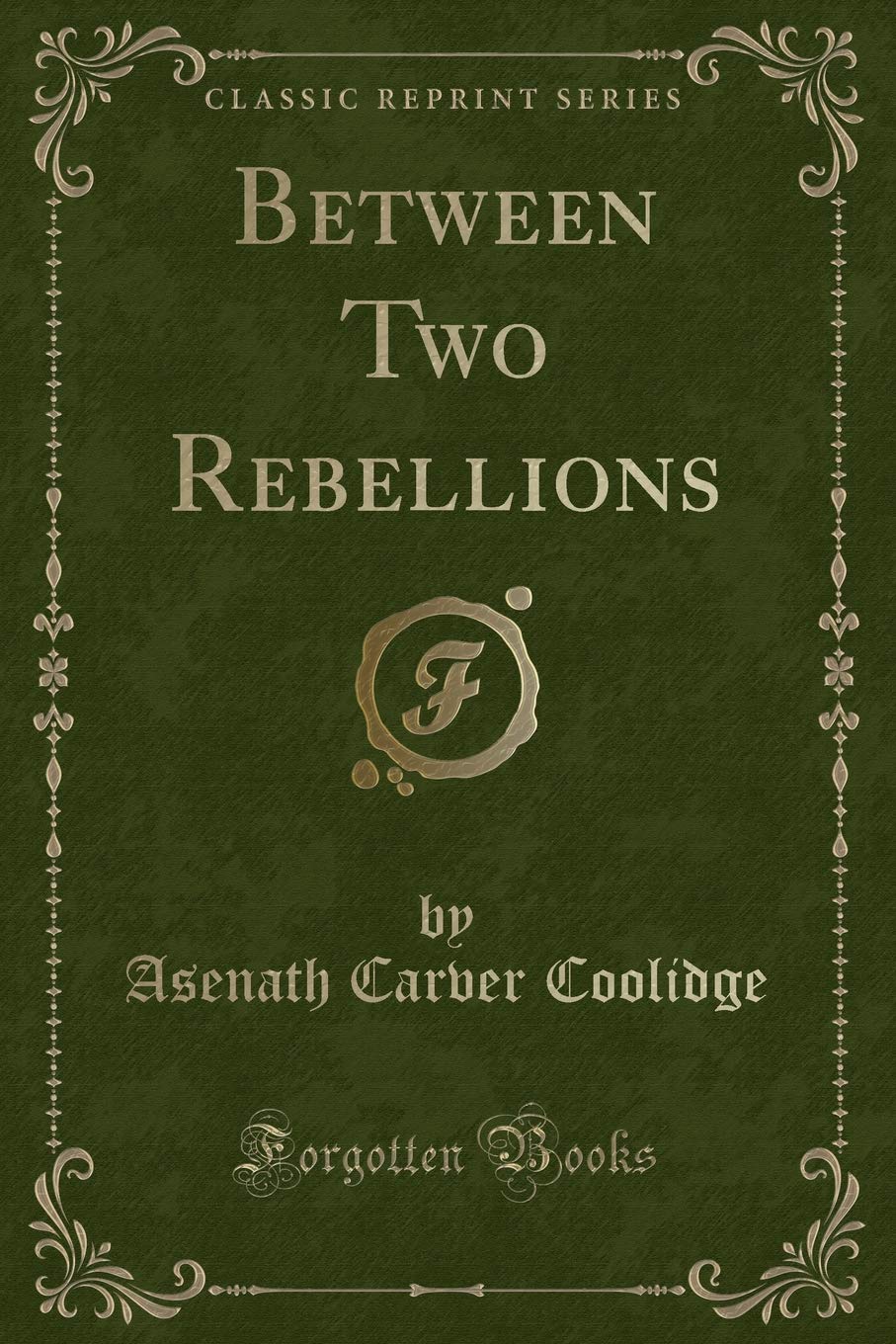 Between Two Rebellions (Classic Reprint) Novels & Short Stories