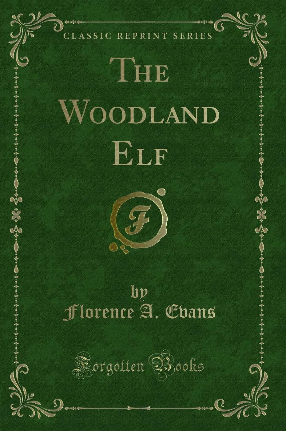 The Woodland Elf (Classic Reprint) Novels & Short Stories