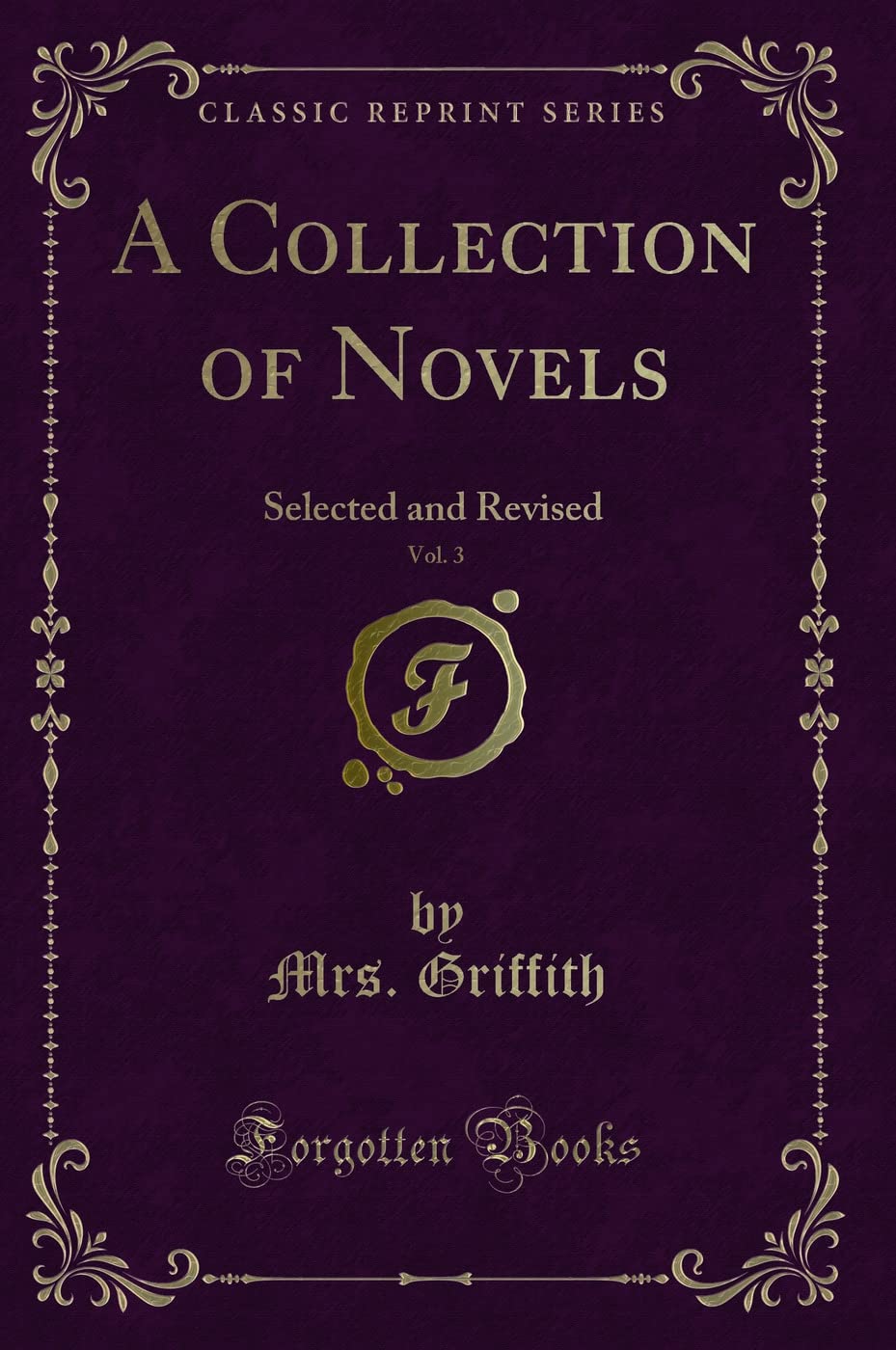 A Collection of Novels, Vol. 3: Selected and Revised (Classic Reprint) Novels & Short Stories