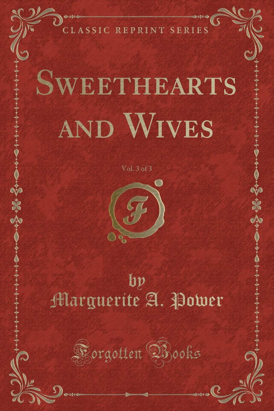 Sweethearts and Wives, Vol. 3 of 3 (Classic Reprint) Contemporary literature