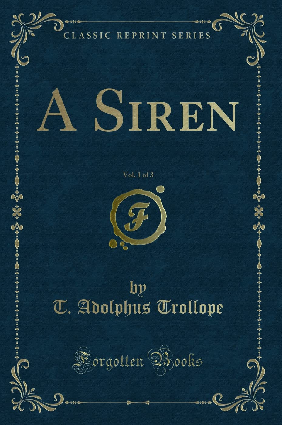 A Siren, Vol. 1 of 3 (Classic Reprint) Contemporary literature