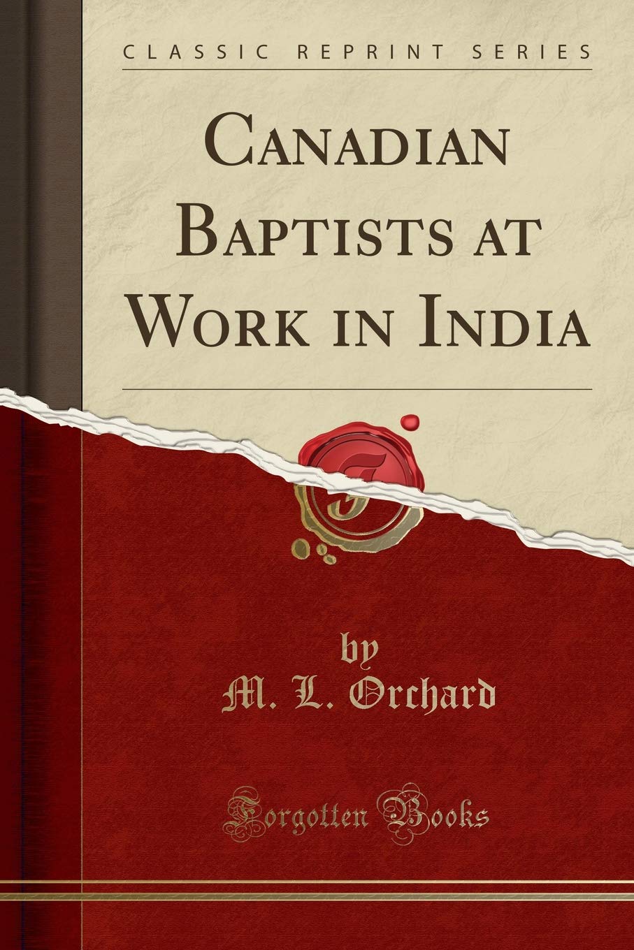 Canadian Baptists at Work in India (Classic Reprint) Reference Books