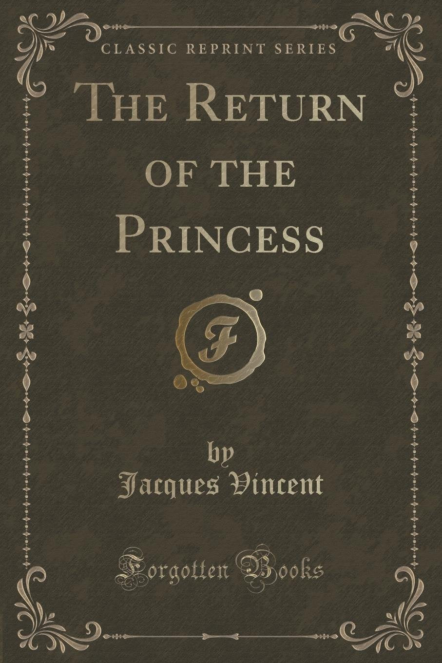 The Return of the Princess (Classic Reprint) Novels & Short Stories