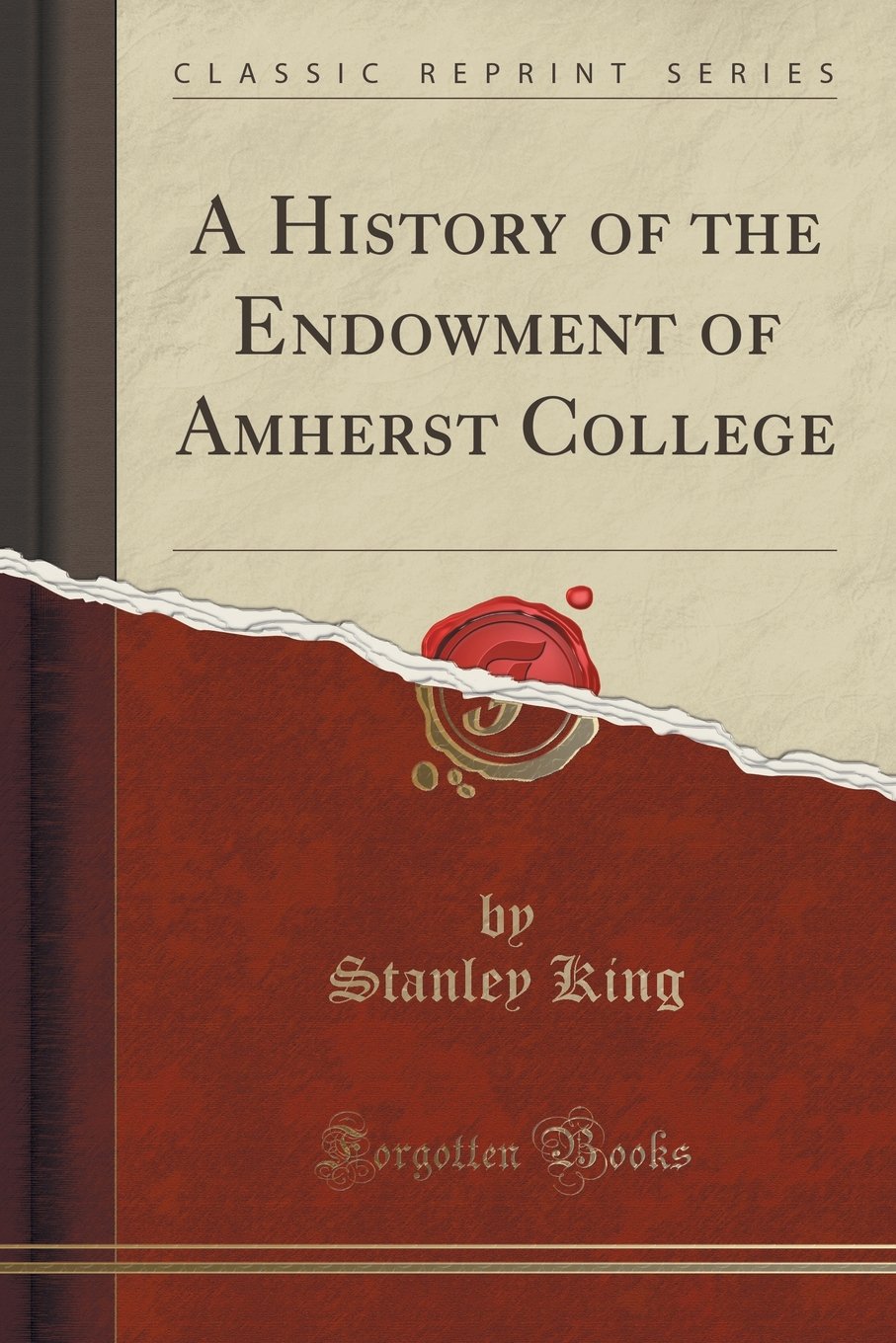 A History of the Endowment of Amherst College (Classic Reprint) Reference Books