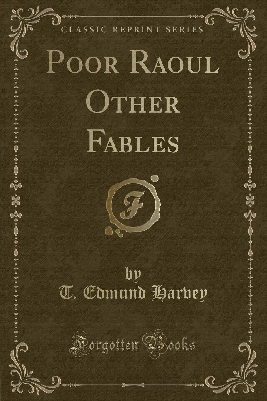 Poor Raoul Other Fables (Classic Reprint) Novels & Short Stories