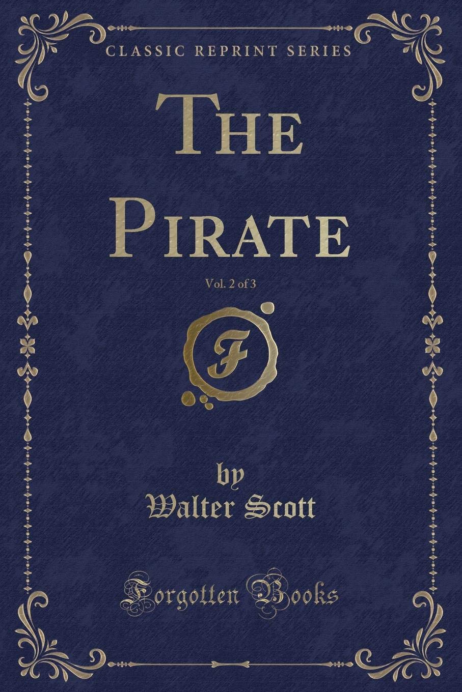The Pirate, Vol. 2 of 3 (Classic Reprint) Action & Adventure