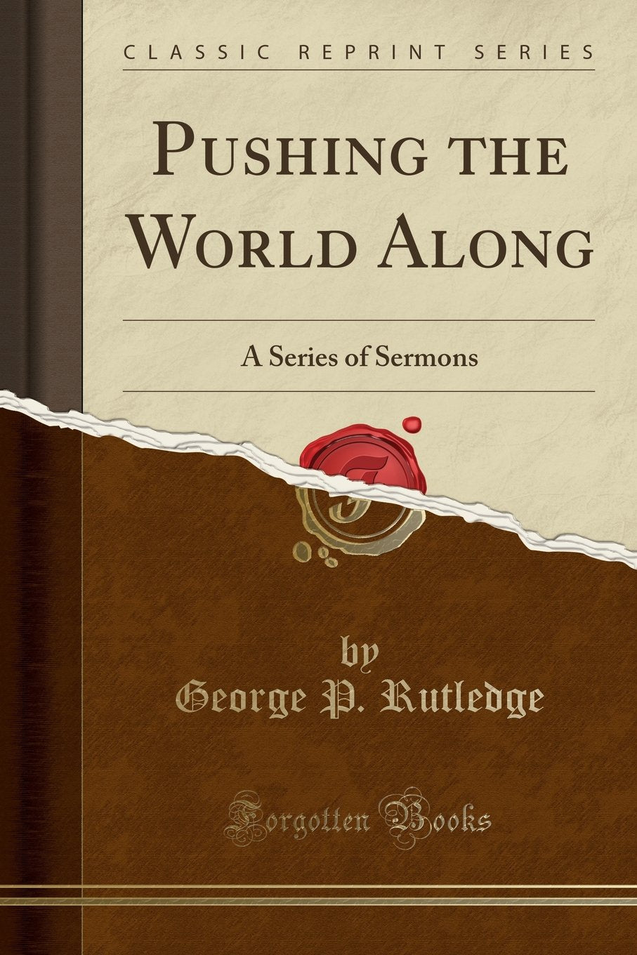 Pushing the World Along: A Series of Sermons (Classic Reprint) Business, Finance & Career