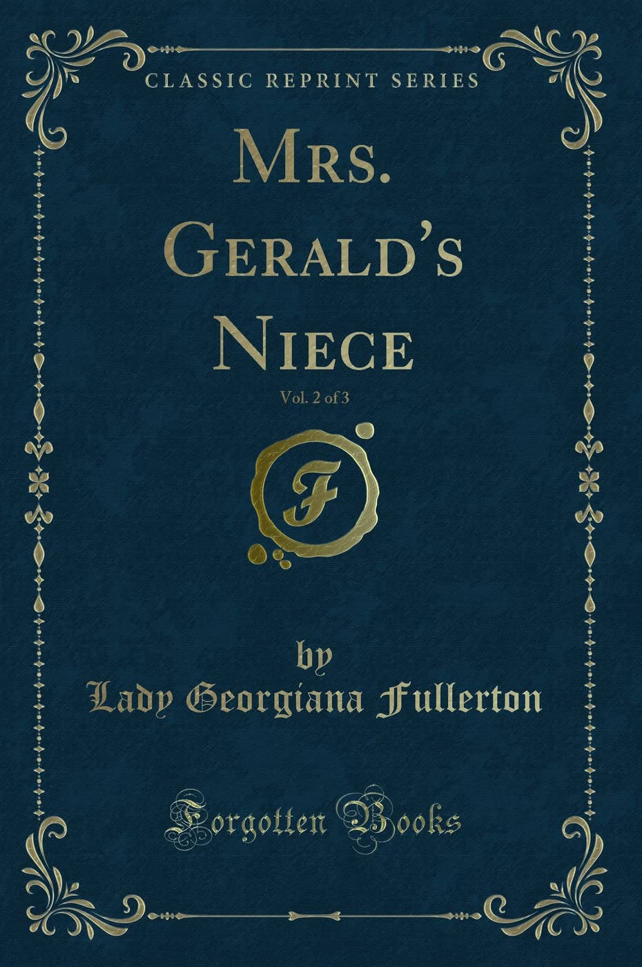 Mrs. Gerald's Niece, Vol. 2 of 3 (Classic Reprint) Novels & Short Stories