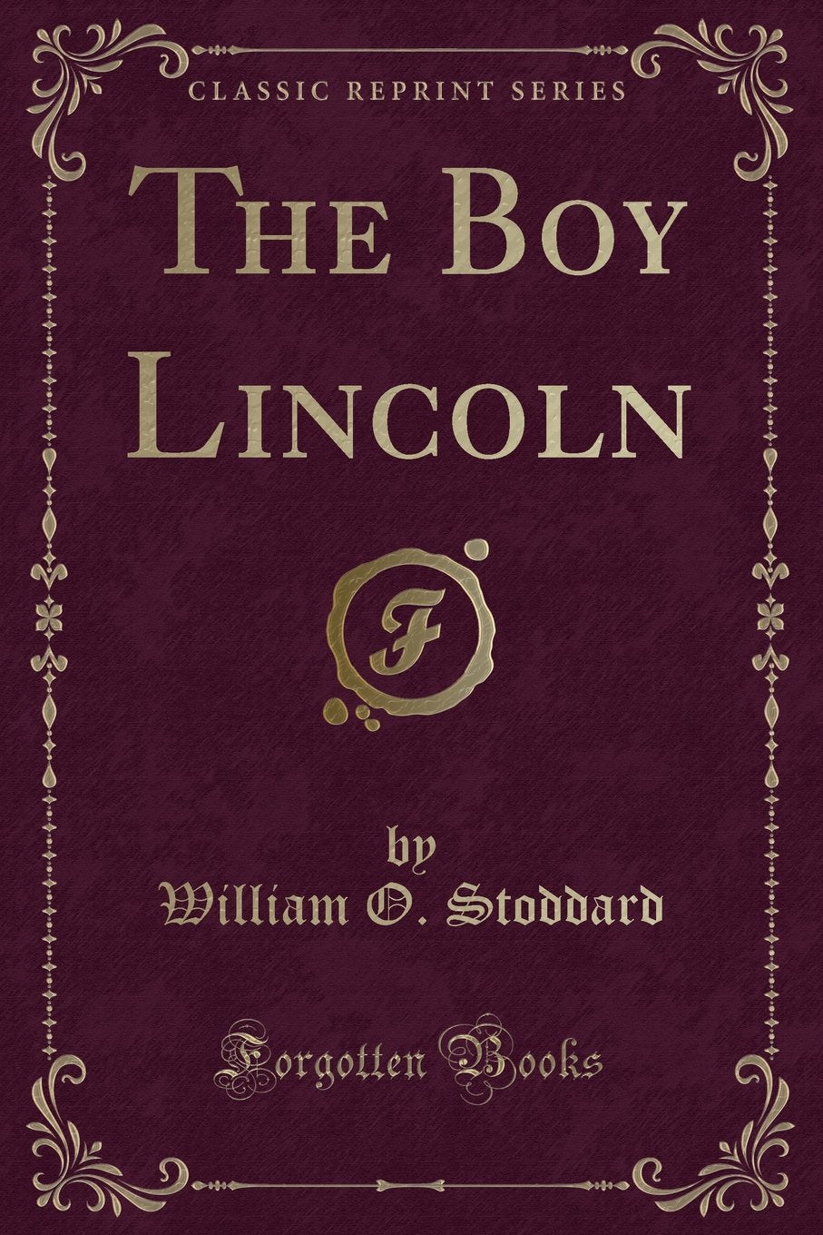 The Boy Lincoln (Classic Reprint) Novels & Short Stories