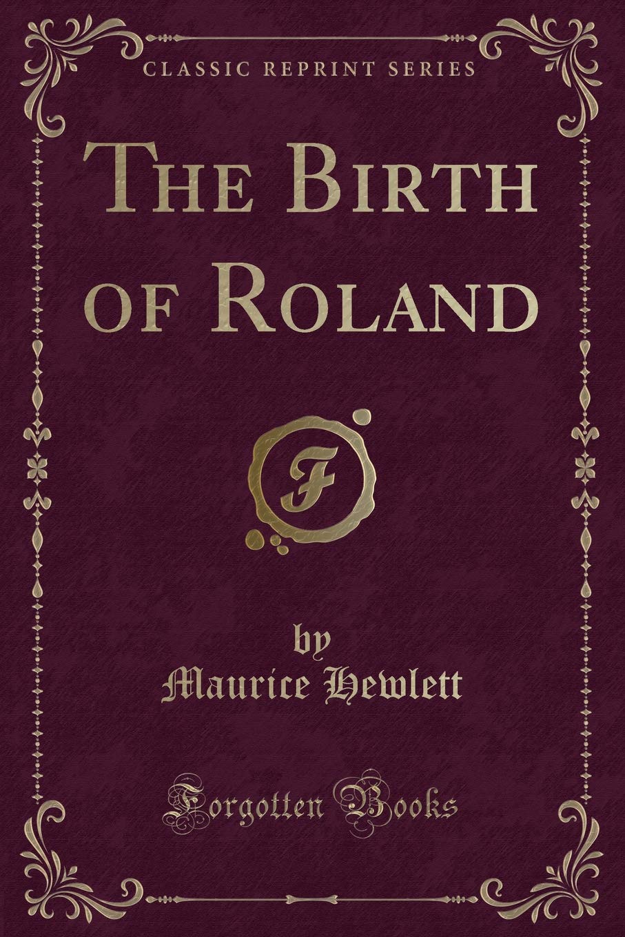 The Birth of Roland (Classic Reprint) Contemporary literature