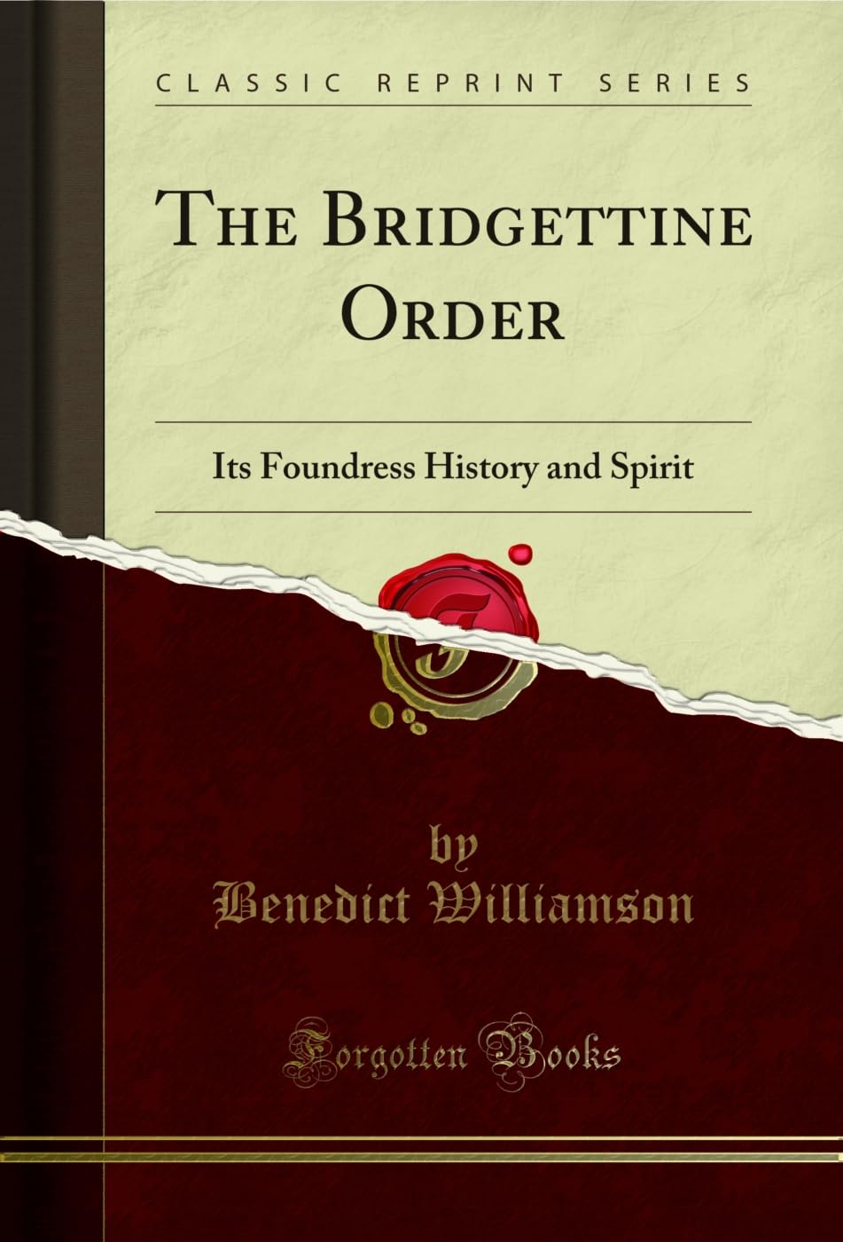 The Bridgettine Order: Its Foundress History and Spirit (Classic Reprint) Social Sciences