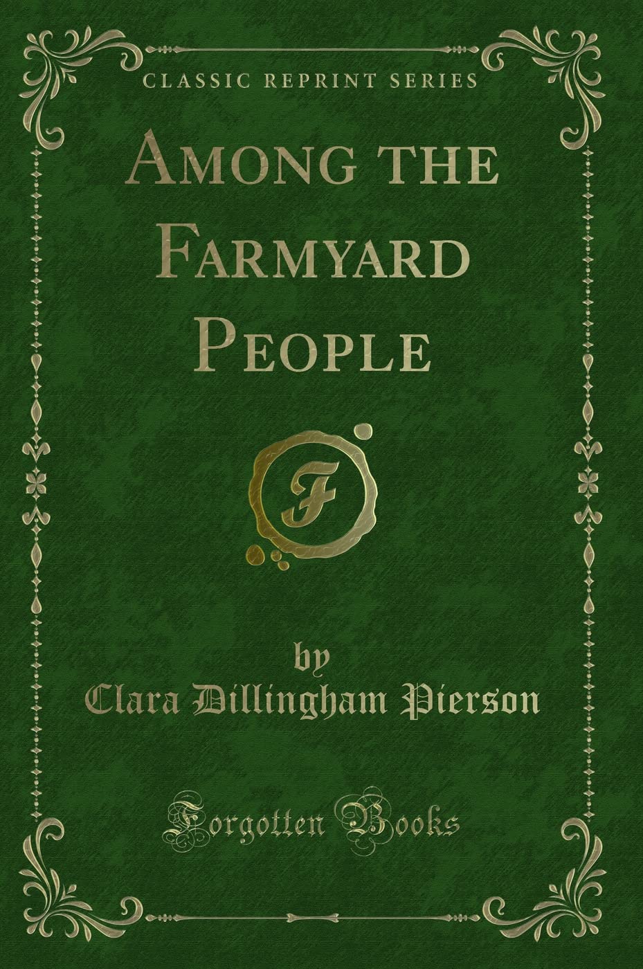 Among the Farmyard People (Classic Reprint) Novels & Short Stories
