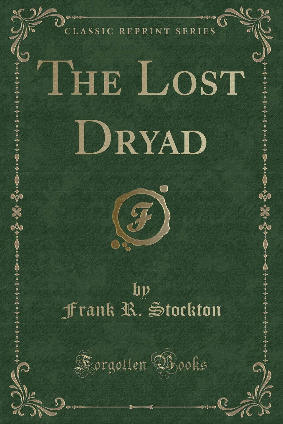 The Lost Dryad (Classic Reprint) Novels & Short Stories